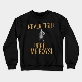 Never Fight Uphill Me Boys Robert E Lee Crewneck Sweatshirt